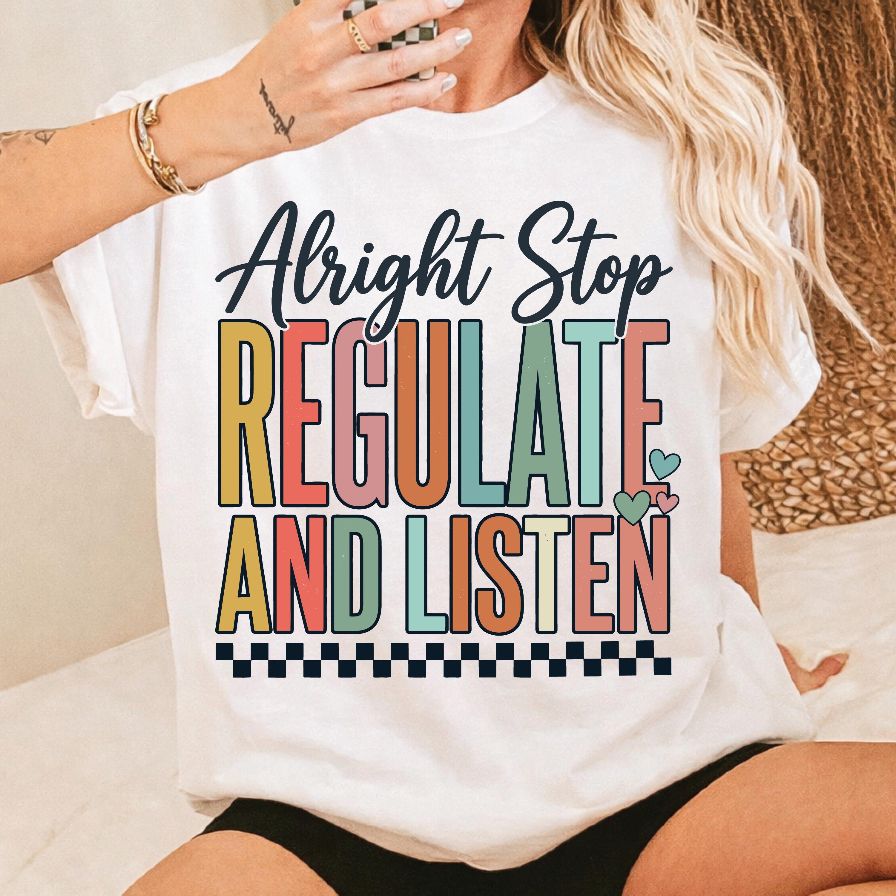Alright Stop Regulate Listen PNG SVG, School Teacher Counselor ...