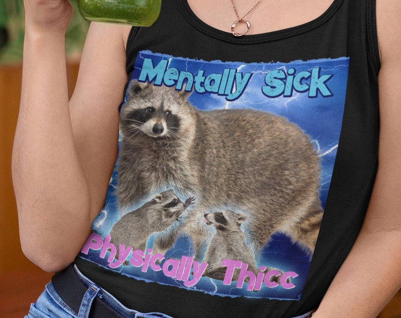 Mentally sick physically thicc raccoon meme, opossums lover shirt, possums shirt, opossums meme, eat trash possum tee, raccoon tanuki shirt
