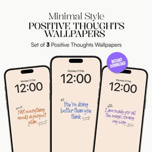 May include: Three smartphones displaying digital wallpapers with positive quotes on a light beige background. The text reads Minimal Style POSITIVE THOUGHTS WALLPAPERS Set of 3 Positive Thoughts Wallpapers and includes an Instant Download purple circle.