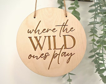 Where The Wild Ones Play Hanging Wall Sign - Playroom Decor - Wooden Wall Art - Multiple Sizes Available