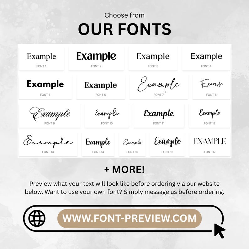 May include: A graphic showing 17 different font styles with the word "Example" written in each font. The graphic also includes the text "Choose from OUR FONTS" and "+ MORE!"  The text "WWW.FONT-PREVIEW.COM" is displayed in a button shape.