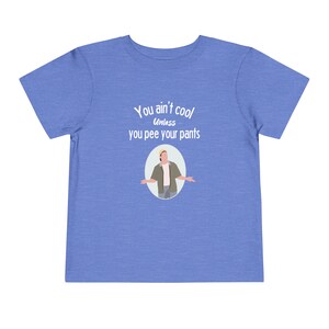You Ain&#39;t Cool Unless You Pee Your Pants, Billy Madison, Toddler Short Sleeve Tee
