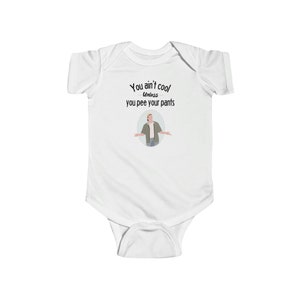 Billy Madison, You Ain&#39;t Cool Unless You Pee Your Pants, Infant Fine Jersey Bodysuit