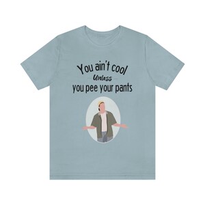 Billy Madison, You Ain't cool unless your pee your pants Unisex Short Sleeve Tee