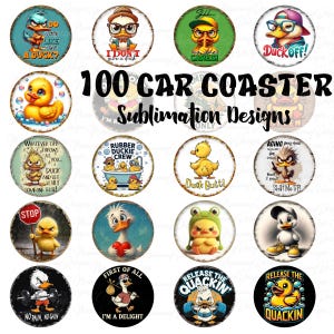 May include: A collection of 16 car coasters with various duck-themed designs. The coasters feature cartoon ducks with humorous phrases like "Duck Off!" and "No Pain, No Gain." The text "100 Car Coaster Sublimation Designs" is also present.