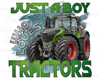 Just a Boy who Loves Tractors, Country Sublimation Design, Printable Digital Download for T Shirt, Green Deer Tractor, Farm Life, Farmer