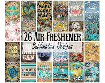 May include: A collage of 26 sublimation designs for air fresheners. The designs feature various inspirational quotes and phrases, including "Smile Everyday", "Make Today Great", "Love Yourself", "You Got This", and "You Are Strong". The designs are in a variety of colors and styles, with a focus on turquoise, gold, and brown.