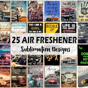 May include: A collage of 25 sublimation designs for air fresheners featuring various car-themed quotes and images. The designs include phrases like "My Garage My Rules", "Life is Too Short to Drive Boring Cars", "I Love Fast Cars", "Don't Touch My Radio", and "Buckle Up".