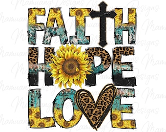 Faith Hope Love, Christian Religion Quote, Sublimation Design, Printable Digital Download for T Shirt, Western Country Sunflower Cross Heart