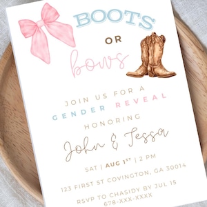 May include: A gender reveal invitation with the text "Boots or Bows" and watercolor illustrations of a pink bow and cowboy boots. The invitation includes the names John & Tessa, date, time, and RSVP information.