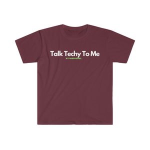 Talk Techy To Me , Funny, Sysadmin, Geek, Project Manager, Developer, Gift Unisex Softstyle T-Shirt