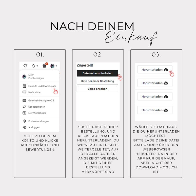 May include: A three-step instructional graphic titled NACH DEINEM Einkauf. Step 01 shows a user account menu with the option Eink&auml;ufe und Bewertungen. Step 02 shows a status page with a button labeled Dateien herunterladen. Step 03 shows multiple download buttons.