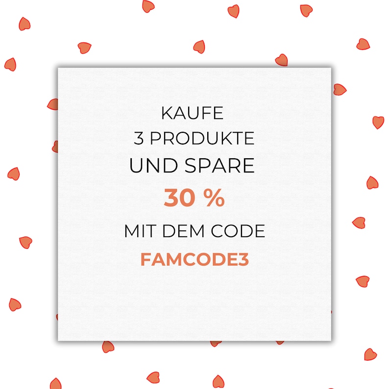 K&ouml;nnte beinhalten: Ein wei&szlig;es Quadrat mit dem Text "KAUFE 3 PRODUKTE UND SPARE 30% MIT DEM CODE FAMCODE3" in Schwarz und Orange. Der Hintergrund ist wei&szlig; mit verstreuten orangefarbenen Herzformen.
