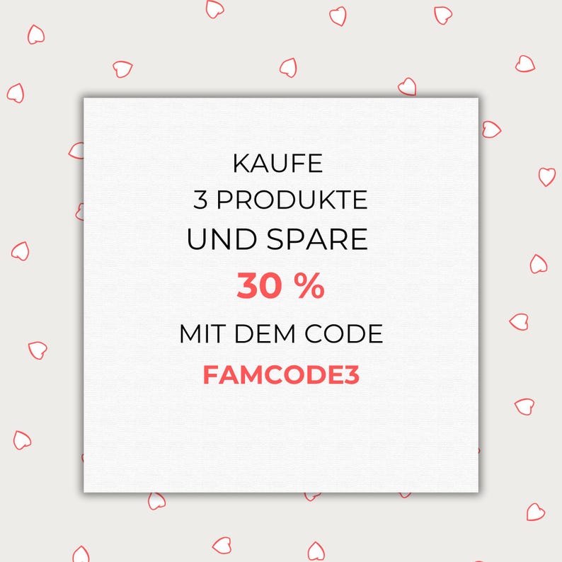 May include: A white square with the text "KAUFE 3 PRODUKTE UND SPARE 30% MIT DEM CODE FAMCODE3" in black and red. The background is light pink with small red heart shapes.