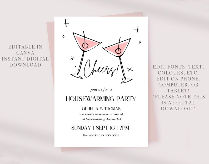 May include: A pink and white digital invitation for a housewarming party. The invitation features two pink martini glasses with the text "Cheers!" and the words "Housewarming Party". The invitation also includes the date and time of the party, as well as the address and RSVP information.