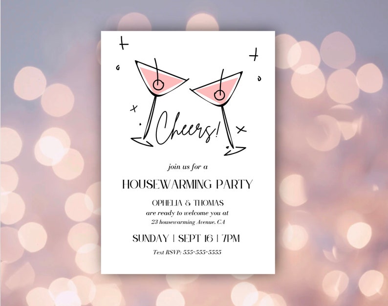 May include: A white invitation with black text and a hand-drawn illustration of two pink martini glasses. The text reads "Cheers!" and "Join us for a Housewarming Party". The invitation also includes the names "Ophelia & Thomas", the date "Sunday, Sept 16", the time "7PM", and the address "23 Housewarming Avenue, CA".