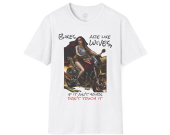 Biker Humor Unisex Softstyle T-Shirt - "Bikes Are Like Wives"