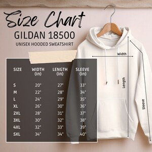 May include: Size chart for a Gildan 18500 unisex hooded sweatshirt. The chart shows the width, length, and sleeve length in inches for sizes S through 5XL.