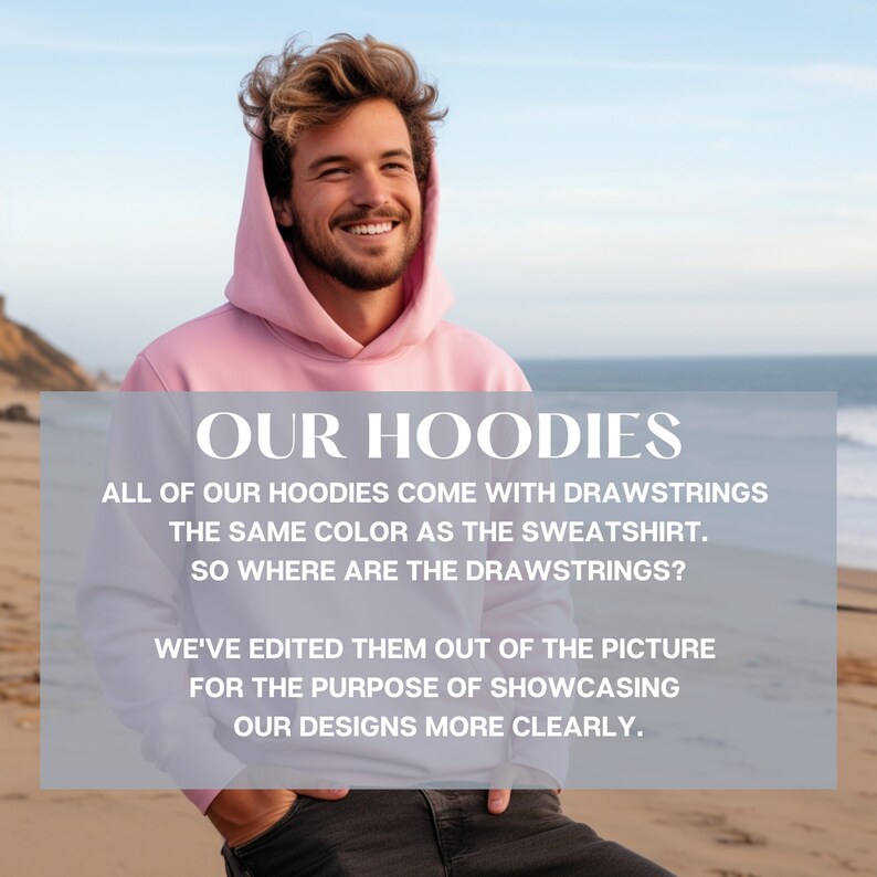 May include: A man wearing a pink hoodie with the text "OUR HOODIES" and a message about the drawstrings being edited out of the picture for the purpose of showcasing the designs more clearly.