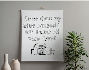 Please Clean Up After Yourself Our House Elf Was Freed Dobby (Digital File)