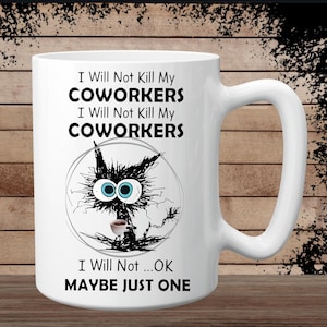 Funny I will not kill my coworkers Coffee Mug