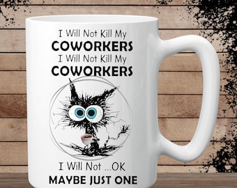Funny I will not kill my coworkers Coffee Mug
