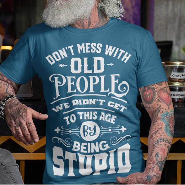 Dont Mess With Old People Shirt - Etsy
