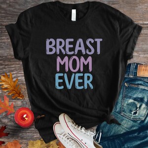 Funny Breastfeeding Shirt, Breast Mom Ever, Exclusive Pumping Shirt, Nursing Mom, Breastfeeding Shirt, Gift for Mom, Breastfeeding Gift