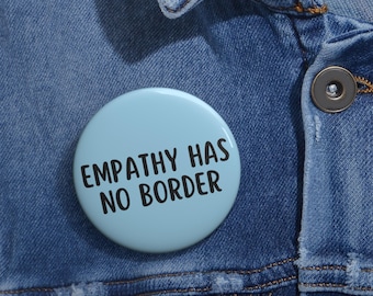Empathy Has No Border Button, Pro-Immigrant Anti-ICE Pin, Love More, F*ck Trump