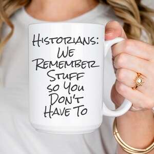 Funny Historian Mug, History Buff Coffee Cup, Museum Curator, Gift for Social Studies Teacher, Witty Historical Mug, Dad Joke, Tour Guide