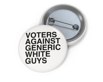 Voters Against Generic White Guys, Funny Political Election Button, Vote Sarcastic Pin