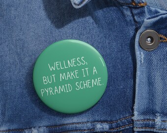 Wellness MLM Pyramid Scheme Funny Pin, Anti-MLM Button, Multi Level Marketing Survivor Pin, Hey Hun