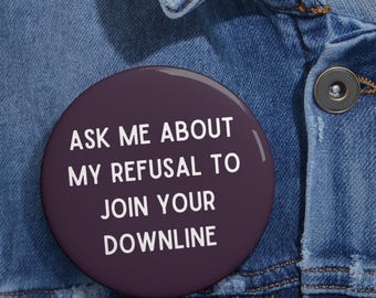 Funny Anti-MLM Pin, Boss Babe Button, Downline Upline MLM, MultiLevel Marketing Survivor