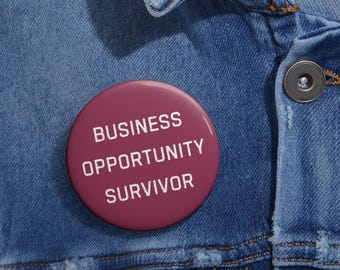Business Opportunity Survivor Button, Anti MLM Pin, Anti-MLM, Former Multi Level Marketing Hun