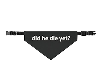 Did he die yet Pet Bandana, Polyester Political Dog Clip-on Collar, Anti-Trump