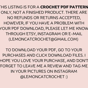 May include: Text on a pale pink background states: "THIS LISTING IS FOR A CROCHET PDF PATTERN ONLY..." The text provides details about the product, download instructions, and contact information.