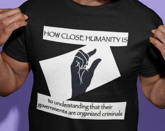 Conspiracy Shirt, Conspiracy Theorist, Governments are Organized Criminals, Trust the Government