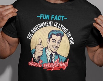 Fun Fact Shirt, Think While It's Still Legal, You're Government is Lying to You Shirt, Awake Shirt, Propaganda Fake News Conspiracy Matrix