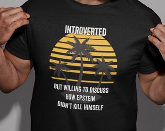 Introverted but, Epstein Shirt, Conspiracy Theorist, You're Government is Lying to You Shirt, Jeffrey Epstein Shirt, Awake Shirt