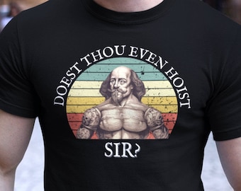 Sarcastic Gym Shirt, Funny Gym Shirt, Gym Shirt Funny, Shakespeare Shirt, Doest thou even hoist?, Funny Gift for Gym