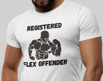 Funny Gym Shirt, Registered Flex Offender, Sarcastic Gym Shirt, Inappropriate Gifts, Innappropriate gym shirt. Funny Gym Tee Unisex