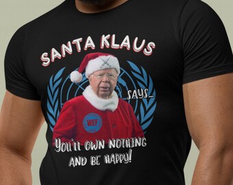 Innapropriate Christmas Holiday Shirt, Klaus Schwab Shirt, WEF Tshirt, Conspiracy Shirt, You'll Own Nothing, NWO, Don't Tread On Me