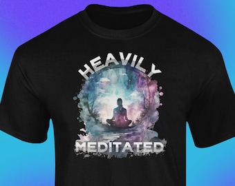 Heavily Meditated Shirt, Funny Meditation Shirt, Yoga Shirt Funny, Namaste, Nirvana, Funny Yoga Gift Shirt, Gift for Yoga Lover