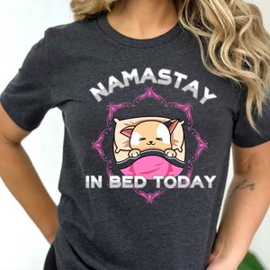 Cute Yoga Shirt, Namaste Shirt, Yoga Shirt Funny, Namastay in Bed, Yoga Life Shirt, Meditation Shirt, Funny Yoga Gift Shirt