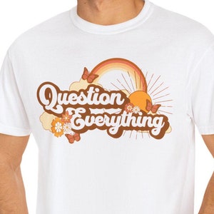 Question Everything Shirt, Conspiracy Theory Shirt, Comfort Colors Tee, Vintage Shirt, The Government is Lying, Psyop, Science