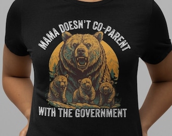 Mama Bear Shirt, I Don't Co-Parent with the Government, Retro Conservative Mom Shirt, Freedom-Loving Shirt, Less Government, Republican Gift