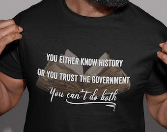 Conspiracy Shirt, History Shirt, Trust the Government, Think While it's Still Legal, Fun Fact Shirt, The Government is Lying
