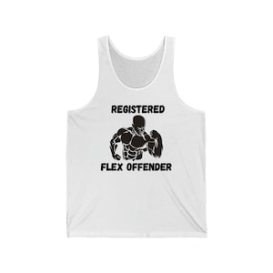 May include: White tank top with the text "REGISTERED FLEX OFFENDER" above a black illustration of a muscular person flexing their bicep. The tank top is sleeveless and made of a soft material.