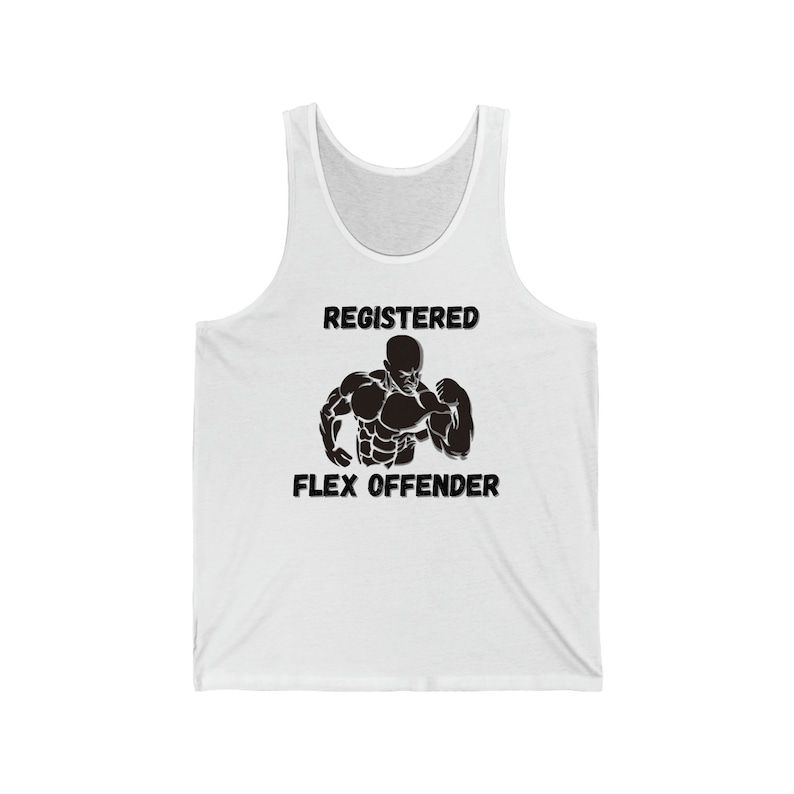 May include: White tank top with the text "REGISTERED FLEX OFFENDER" above a black illustration of a muscular person flexing their bicep. The tank top is sleeveless and made of a soft material.
