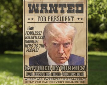 Trump Wanted Sign, Voting for the Felon, Trump yard sign, Trump Wanted for President, Trump Mugshot Sign
